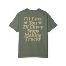 Load image into Gallery viewer, &quot;I&#39;ll Love You &#39;Til Chevy Stops Making Trucks&quot; - Karissa Ella Tee