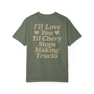 "I'll Love You 'Til Chevy Stops Making Trucks" - Karissa Ella Tee
